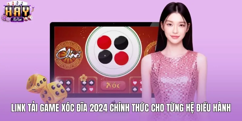Liên kết tải file xóc đĩa 2024 chính thức cho di động